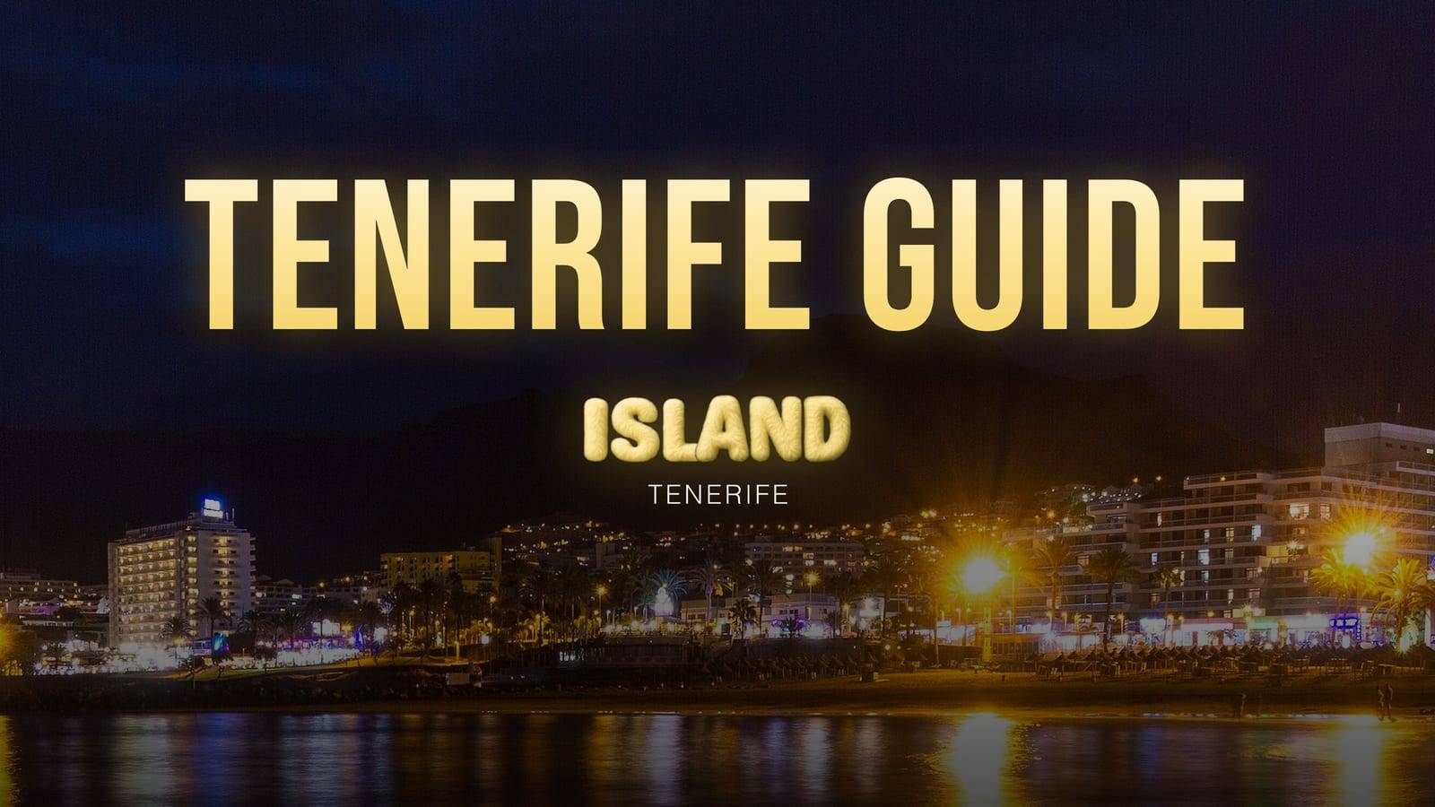 "Tenerife Guide" banner with the Party Island Tenerife logo over the Costa Adeje seafront at night